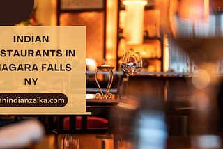 Discover Authentic Indian restaurants in Niagara falls NY Flavors at Zaika Indian Cuisine