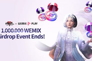 MIR M X WEMIX PLAY 1,000,000 WEMIX Airdrop Ends!