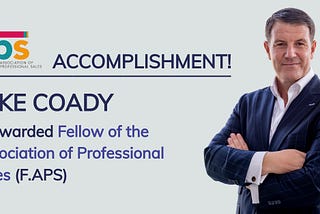 Mike Coady, Coady Performance Group Awarded Fellow of the Association of Professional Sales (F.APS)