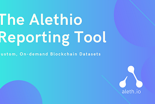 Custom Blockchain Datasets with Alethio Reports