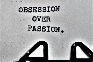 Passion Vs Obsession
