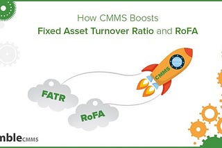 The Bottom Line: How CMMS boosts profitability through RoFA and FATR