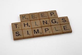 Simplify, Simplify, Simplify!