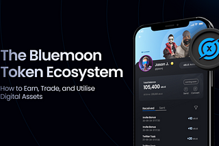 The Bluemoon Token Ecosystem: How to Earn, Trade, and Utilise Digital Assets