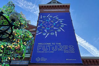 A Call for Better Futures: Lessons from The Smithsonian’s FUTURES exhibit