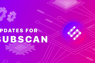 New Updates for Subscan — XCM