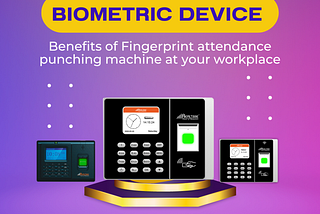 5 Leading Benefits of Fingerprint attendance punching machine at your workplace