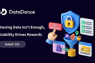 DataFi 101: Owning Data Isn’t Enough, Usability Drives Rewards