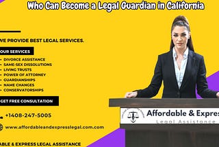 Who Can Become a Legal Guardian in California