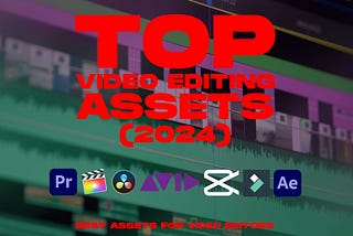 Top Video Editing Assets (2024) | Assets for Video Editors