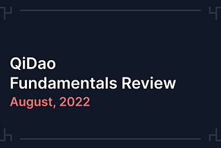 QiDao Fundamentals Review: August (Week 65 to 68)