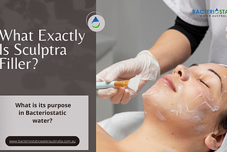 Sculptra Filler in Bacterial Water: What is it, its Importance and Roles