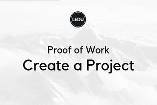 Education Ecosystem Proof of Work: Create a Project and Earn LEDU