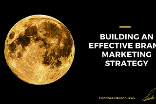 BUILDING AN EFFECTIVE BRAND MARKETING STRATEGY