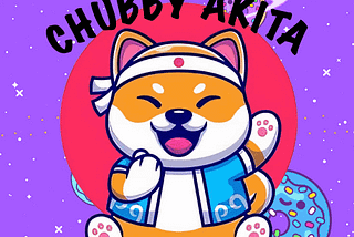 Chubby Akita — LAUNCH 15th May CONFIRMED