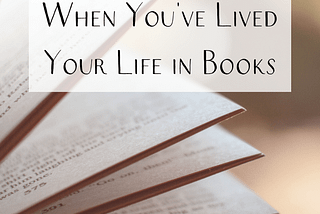 How to Believe in Your Writing When You’ve Lived Your Life in Books