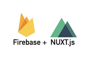 Building a Web App Using Nuxt.js and Firebase