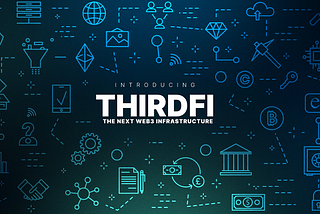 Announcing ThirdFi: The Next Web3 Infrastructure