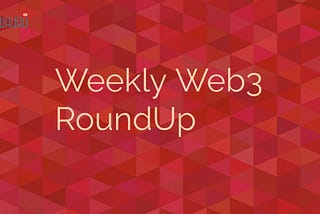 Weekly Web3 Review (December 5–11, 2022)
