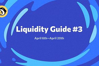 Liquidity Guide #3: April 6th–April 20th