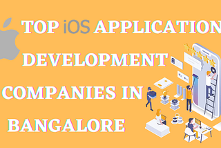 10+ Top iOS App Development Companies in Bangalore