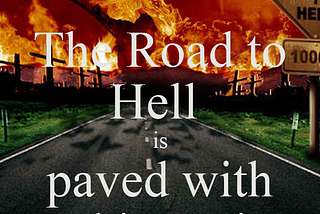 The road to hell