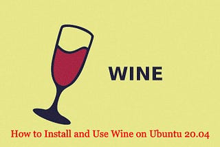 How to Install, Configure and Use Wine on Ubuntu 20.04 | veTechno
