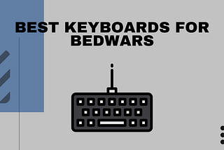 Best Keyboards For Bedwars 2022 — High Tech Reviewer