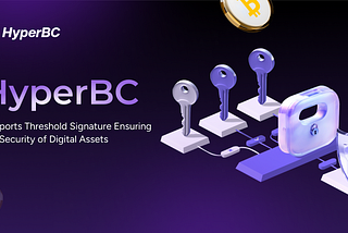 HyperBC Supports Threshold Signature Ensuring the Security of Digital Assets