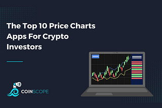 The Top 10 Price Charts Apps For Crypto Investors