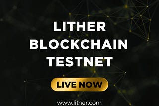Lither Blockchain Testnet Launch