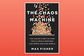 Top Quotes: “The Chaos Machine: The Inside Story of How Social Media Rewired Our Minds and Our…