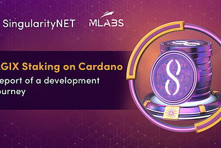 AGIX ​​Staking On Cardano — Report of a development journey