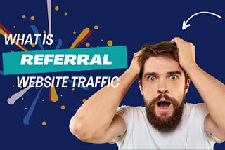 What Does Referral Website Traffic Mean?