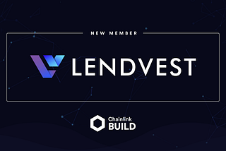 Lendvest Has Officially Joined Chainlink BUILD