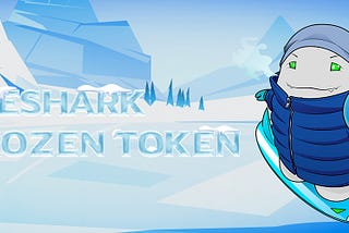 ESHARK TOKEN UPDATE: APRIL 2022 THE SEVENTH UNFROZEN