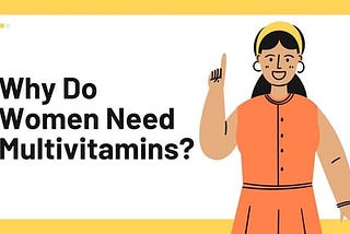 Why Do Women Need Multivitamins?