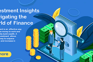 Investment Insights: Navigating the World of Finance