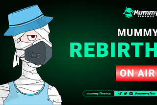 Mummy Rebirth is now ON AIR!