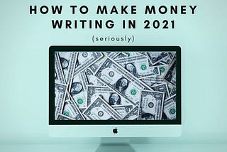 Make Money Writing: 5 ways to make a living writing in 2021