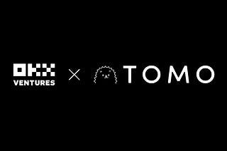 OKX Ventures Announces Investment in Tomo, a Web3 Social Platform for Creators and Supporters