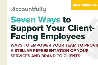 Empowering Your Team: 7 Ways to Support Client-Facing Employees