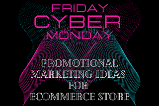 BFCM 2024: Promotional Marketing Ideas for eCommerce Store