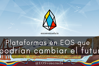Plataformas basadas en EOS que podrían cambiar el futuro