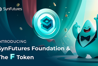 Introducing SynFutures Foundation and the F Token
