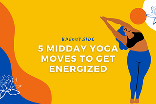 5 Midday Yoga Moves to Get Energized