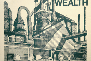 A poster showing workers in front of a plant with the words “LABOR CREATES ALL WEALTH” above it.