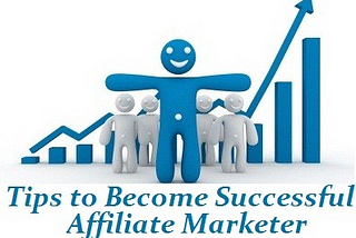 8 Tips on How to Become a Successful Affiliate Marketer
