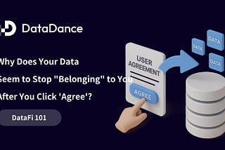 DataFi 101: Why Does Your Data Seem to Stop “Belonging” to You After You Click ‘Agree’?