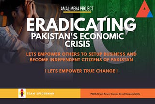 AMAL MEGA PROJECT: ERADICATING PAKISTAN’S ECONOMIC CRISIS